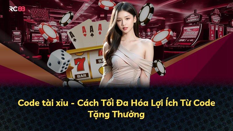 Code tài xỉu - Cách Tối Đa Hóa Lợi Ích Từ Code Tặng Thưởng