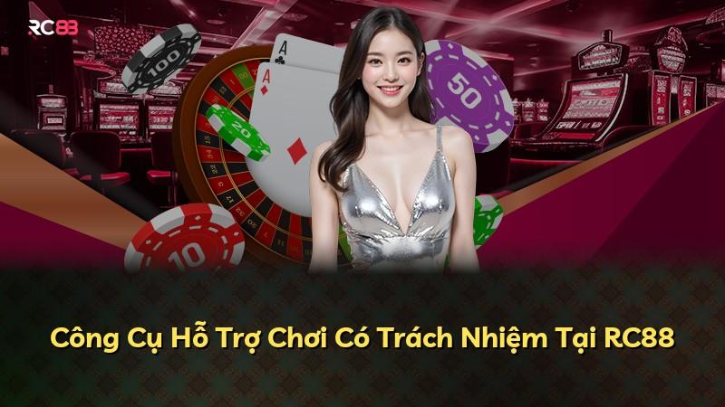 Công Cụ Hỗ Trợ Chơi Có Trách Nhiệm Tại RC88