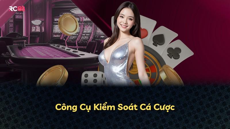 Công Cụ Kiểm Soát Cá Cược