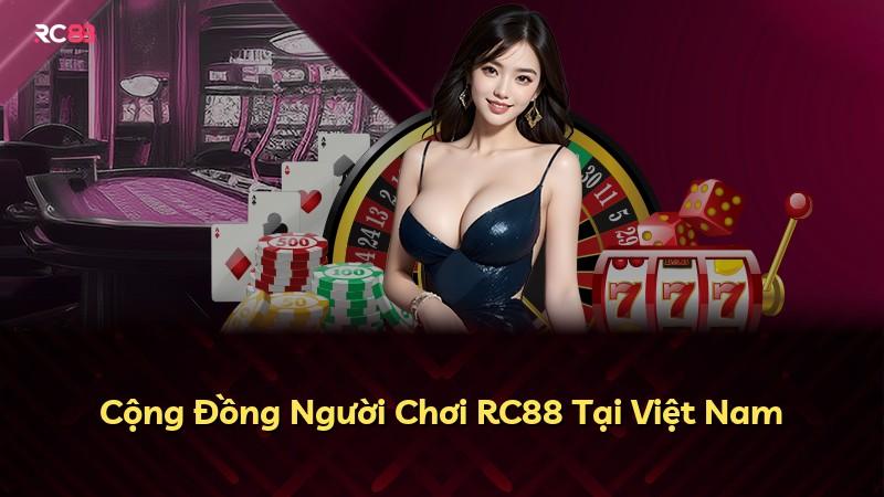 Cộng Đồng Người Chơi RC88 Tại Việt Nam