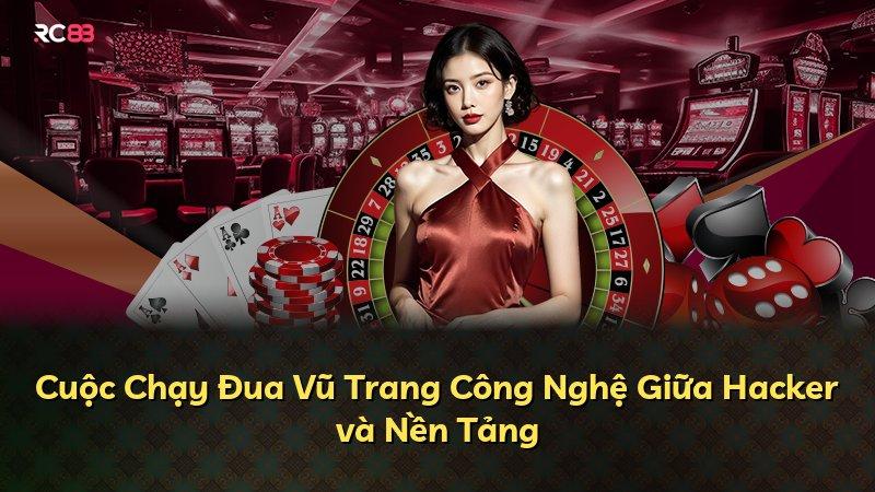 Cuộc Chạy Đua Vũ Trang Công Nghệ Giữa Hacker và Nền Tảng