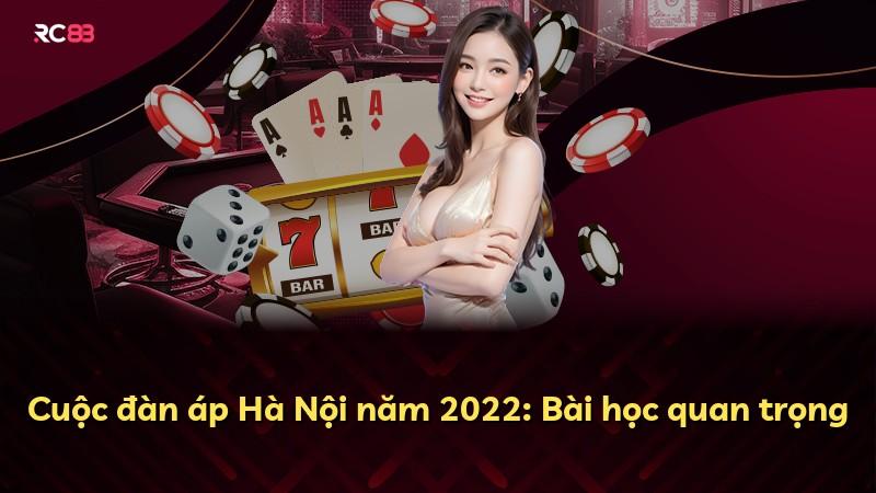 Cuộc đàn áp Hà Nội năm 2022: Bài học quan trọng