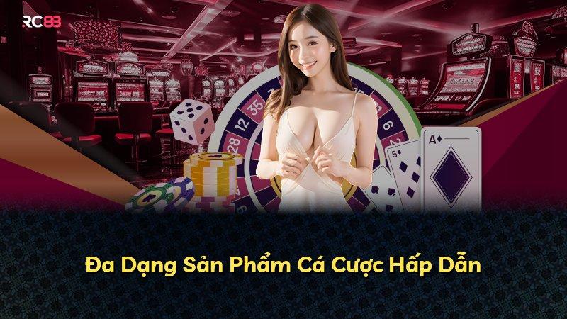 Đa Dạng Sản Phẩm Cá Cược Hấp Dẫn
