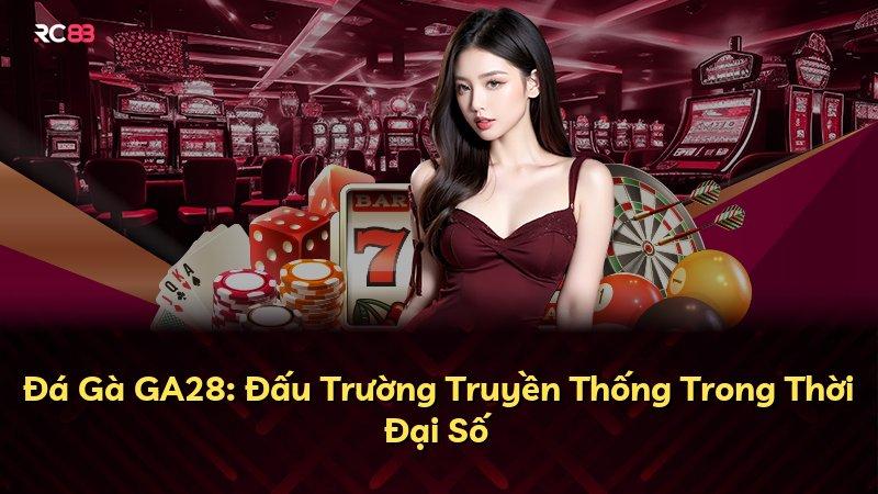 Đá Gà GA28: Đấu Trường Truyền Thống Trong Thời Đại Số
