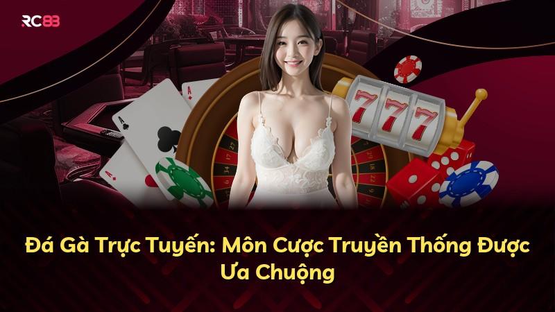 Đá Gà Trực Tuyến: Môn Cược Truyền Thống Được Ưa Chuộng