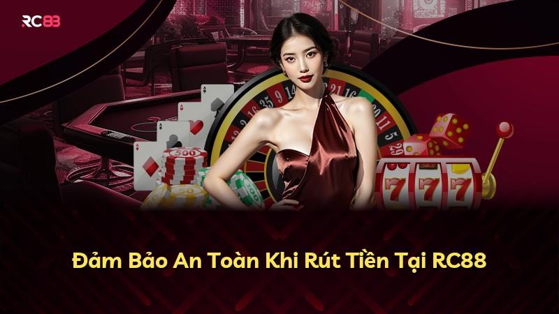 Đảm Bảo An Toàn Khi Rút Tiền Tại RC88