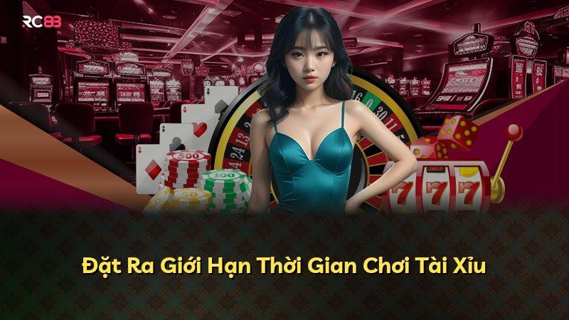 Đặt Ra Giới Hạn Thời Gian Chơi Tài Xỉu