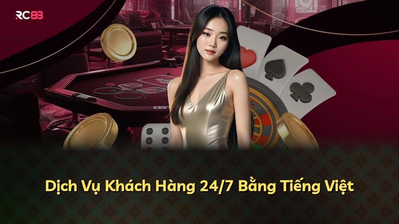 Dịch Vụ Khách Hàng 24/7 Bằng Tiếng Việt