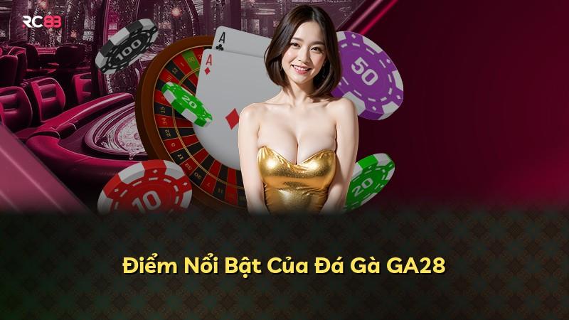 Điểm Nổi Bật Của Đá Gà GA28