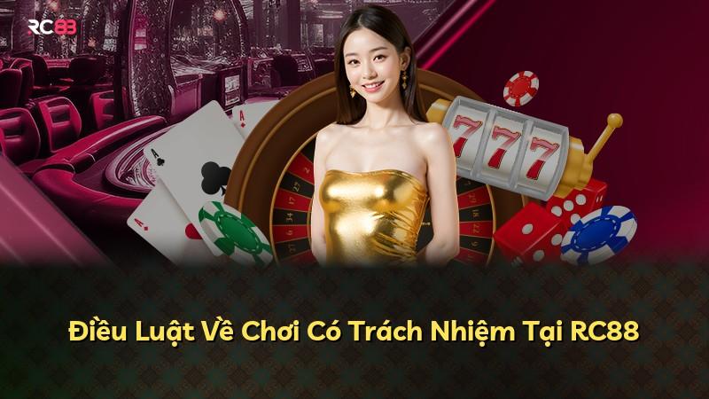 Điều Luật Về Chơi Có Trách Nhiệm Tại RC88