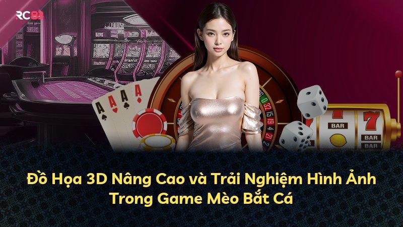 Đồ Họa 3D Nâng Cao và Trải Nghiệm Hình Ảnh Trong Game Mèo Bắt Cá