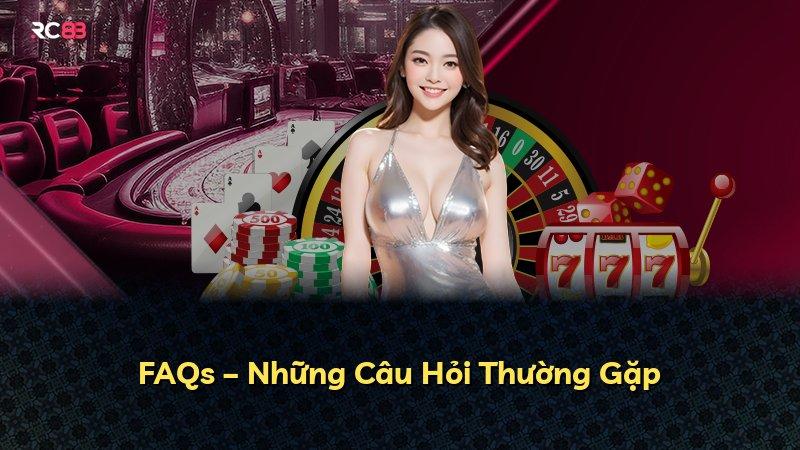 FAQs – Những Câu Hỏi Thường Gặp