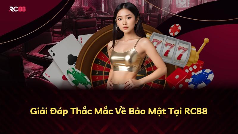 Giải Đáp Thắc Mắc Về Bảo Mật Tại RC88