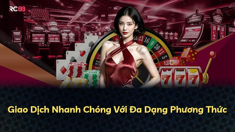 Giao Dịch Nhanh Chóng Với Đa Dạng Phương Thức