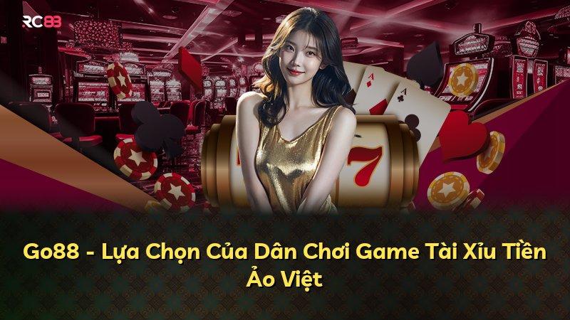 Go88 - Lựa Chọn Của Dân Chơi Game Tài Xỉu Tiền Ảo Việt