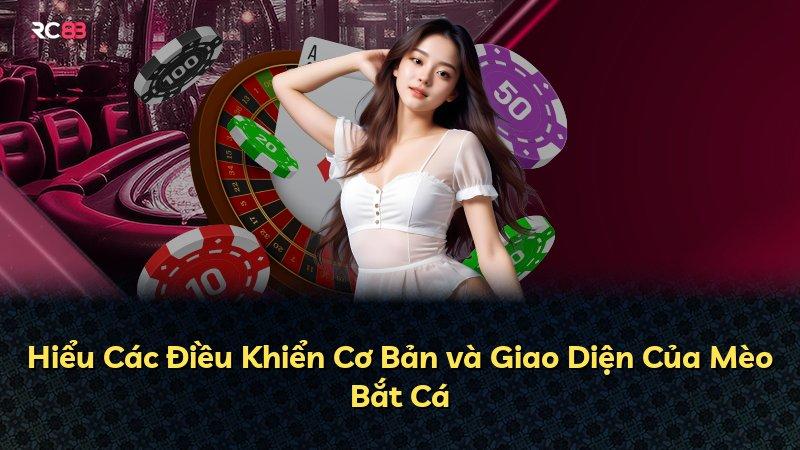 Hiểu Các Điều Khiển Cơ Bản và Giao Diện Của Mèo Bắt Cá