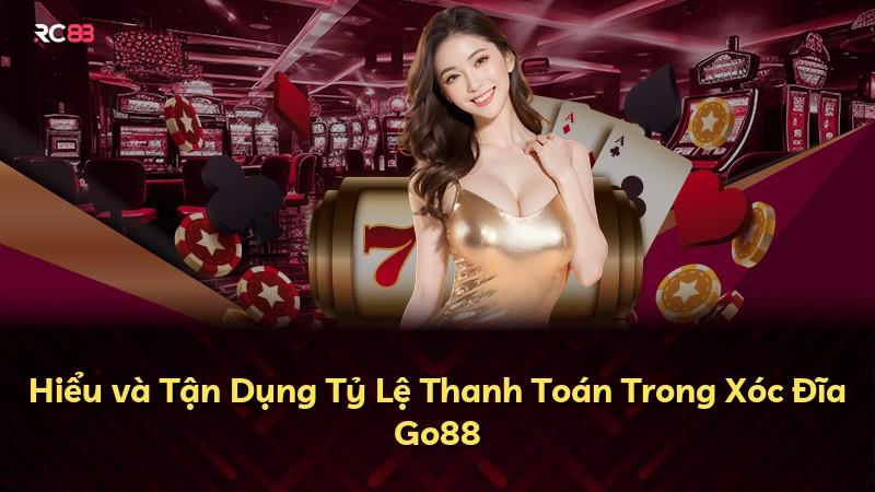 Hiểu và Tận Dụng Tỷ Lệ Thanh Toán Trong Xóc Đĩa Go88