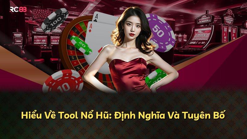 Hiểu Về Tool Nổ Hũ: Định Nghĩa Và Tuyên Bố