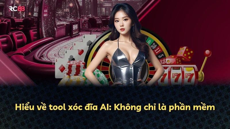 Hiểu về tool xóc đĩa AI: Không chỉ là phần mềm