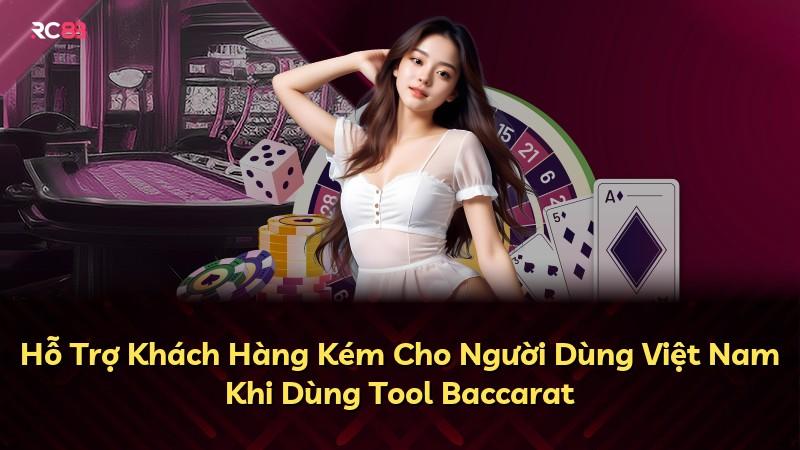 Hỗ Trợ Khách Hàng Kém Cho Người Dùng Việt Nam Khi Dùng Tool Baccarat