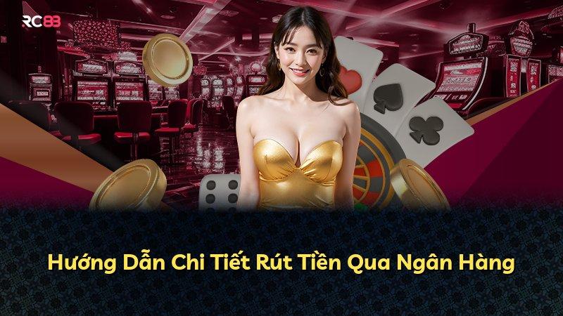Hướng Dẫn Chi Tiết Rút Tiền Qua Ngân Hàng
