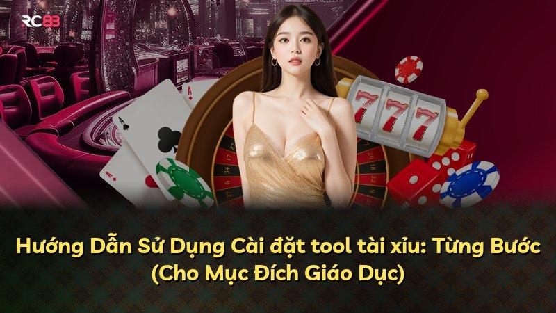Hướng Dẫn Sử Dụng Cài đặt tool tài xỉu: Từng Bước (Cho Mục Đích Giáo Dục)