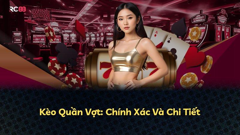 Kèo Quần Vợt: Chính Xác Và Chi Tiết