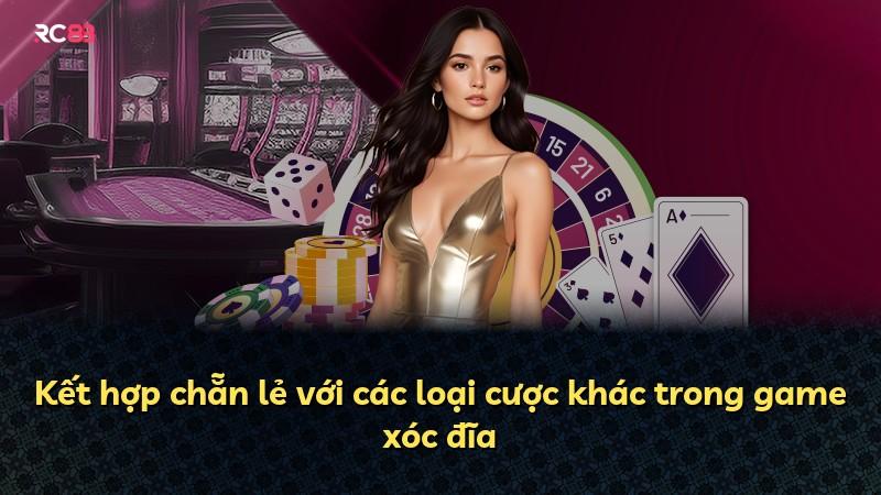 Kết hợp chẵn lẻ với các loại cược khác trong game xóc đĩa