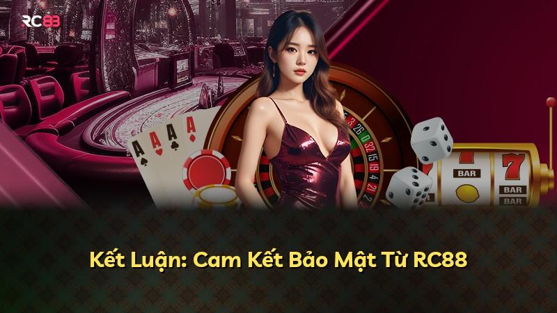 Kết Luận: Cam Kết Bảo Mật Từ RC88