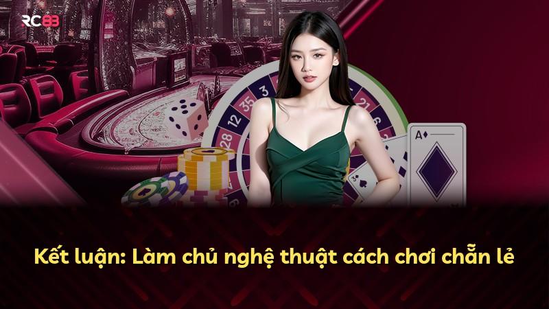 Kết luận: Làm chủ nghệ thuật cách chơi chẵn lẻ