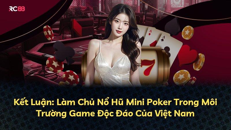 Kết Luận: Làm Chủ Nổ Hũ Mini Poker Trong Môi Trường Game Độc Đáo Của Việt Nam