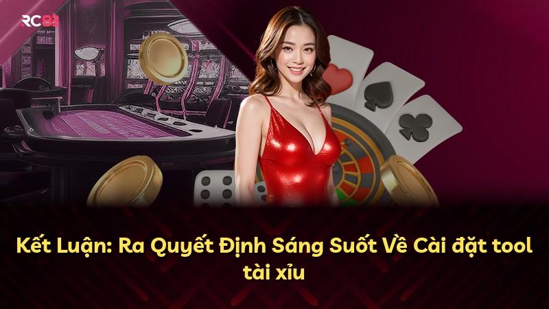 Kết Luận: Ra Quyết Định Sáng Suốt Về Cài đặt tool tài xỉu