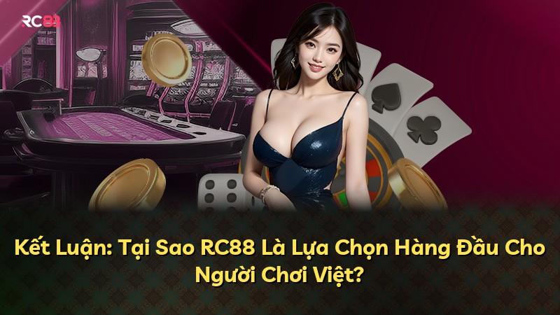Kết Luận: Tại Sao RC88 Là Lựa Chọn Hàng Đầu Cho Người Chơi Việt?