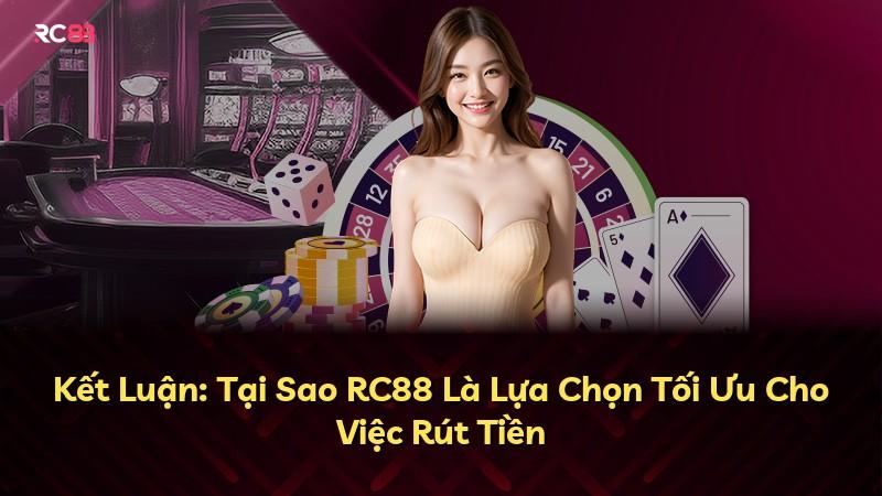 Kết Luận: Tại Sao RC88 Là Lựa Chọn Tối Ưu Cho Việc Rút Tiền