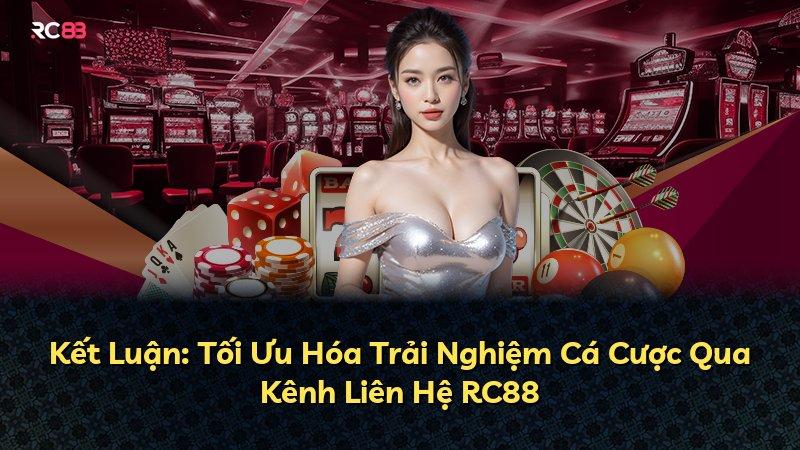 Kết Luận: Tối Ưu Hóa Trải Nghiệm Cá Cược Qua Kênh Liên Hệ RC88
