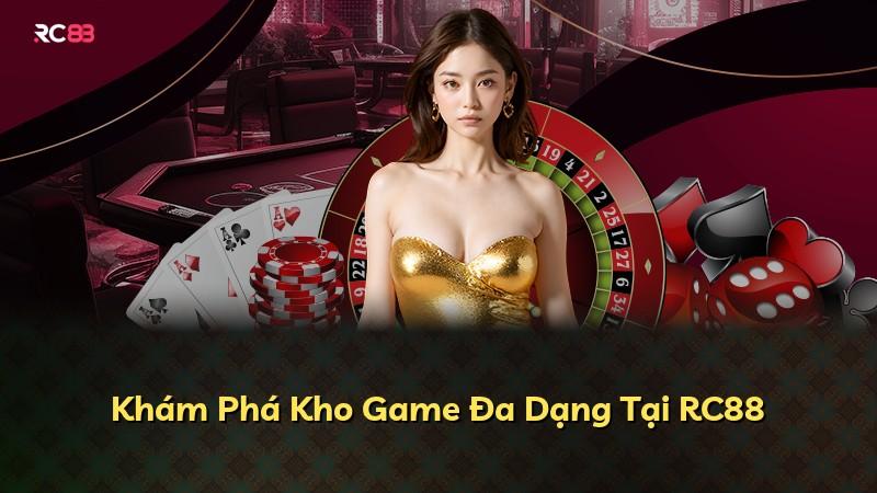 Khám Phá Kho Game Đa Dạng Tại RC88