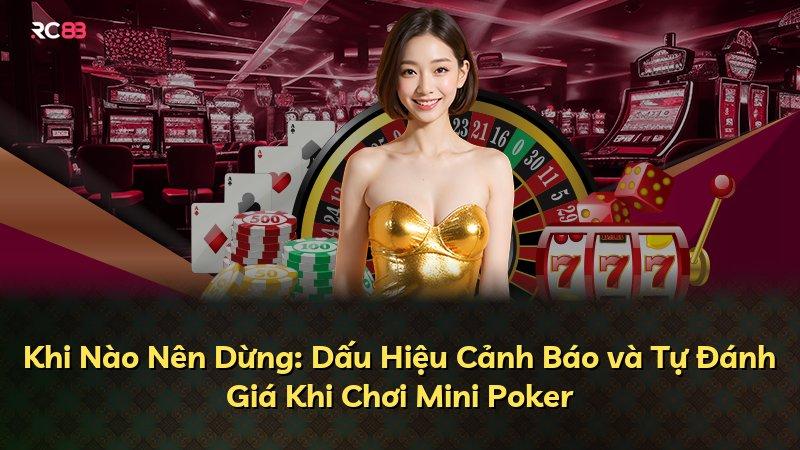 Khi Nào Nên Dừng: Dấu Hiệu Cảnh Báo và Tự Đánh Giá Khi Chơi Mini Poker