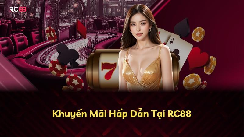 Khuyến Mãi Hấp Dẫn Tại RC88