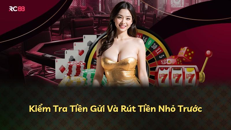Kiểm Tra Tiền Gửi Và Rút Tiền Nhỏ Trước