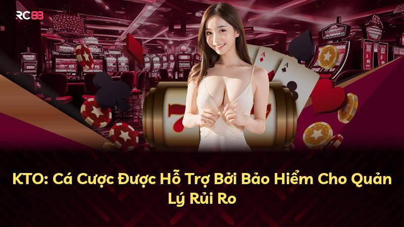 KTO: Cá Cược Được Hỗ Trợ Bởi Bảo Hiểm Cho Quản Lý Rủi Ro