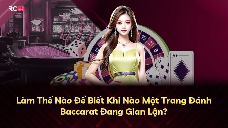 Làm Thế Nào Để Biết Khi Nào Một Trang Đánh Baccarat Đang Gian Lận?