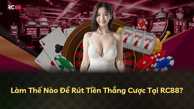 Làm Thế Nào Để Rút Tiền Thắng Cược Tại RC88?