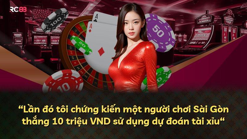 “Lần đó tôi chứng kiến một người chơi Sài Gòn thắng 10 triệu VND sử dụng dự đoán tài xỉu“