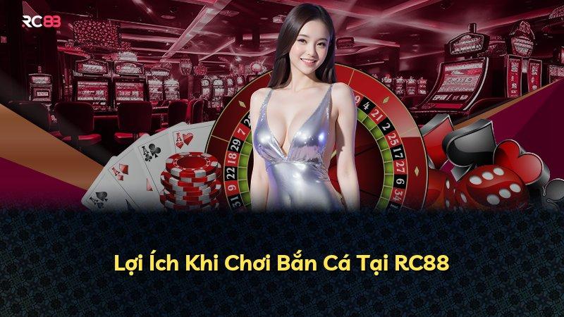 Lợi Ích Khi Chơi Bắn Cá Tại RC88