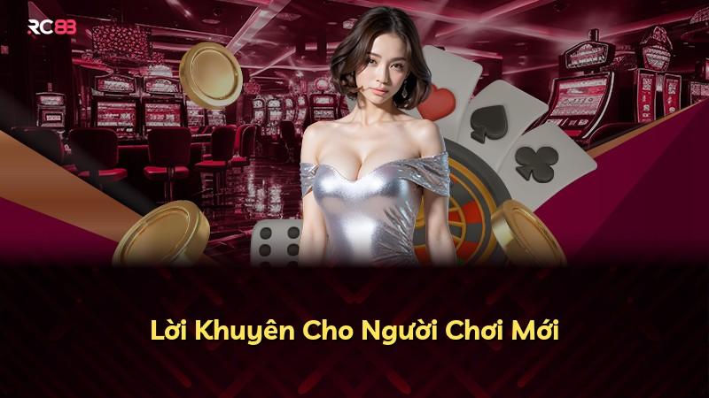 Lời Khuyên Cho Người Chơi Mới