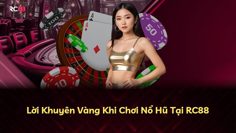 Lời Khuyên Vàng Khi Chơi Nổ Hũ Tại RC88