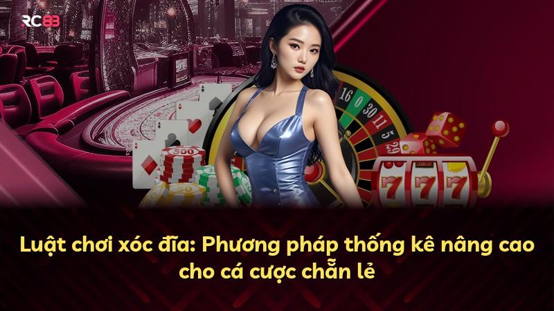 Luật chơi xóc đĩa: Phương pháp thống kê nâng cao cho cá cược chẵn lẻ