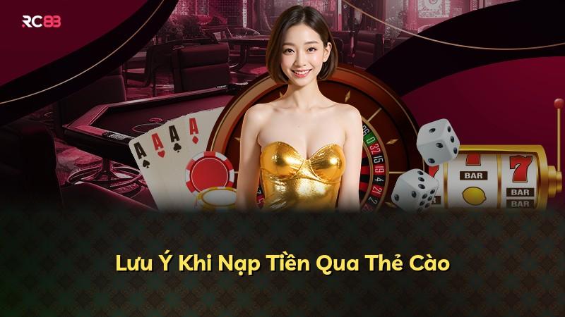 Lưu Ý Khi Nạp Tiền Qua Thẻ Cào