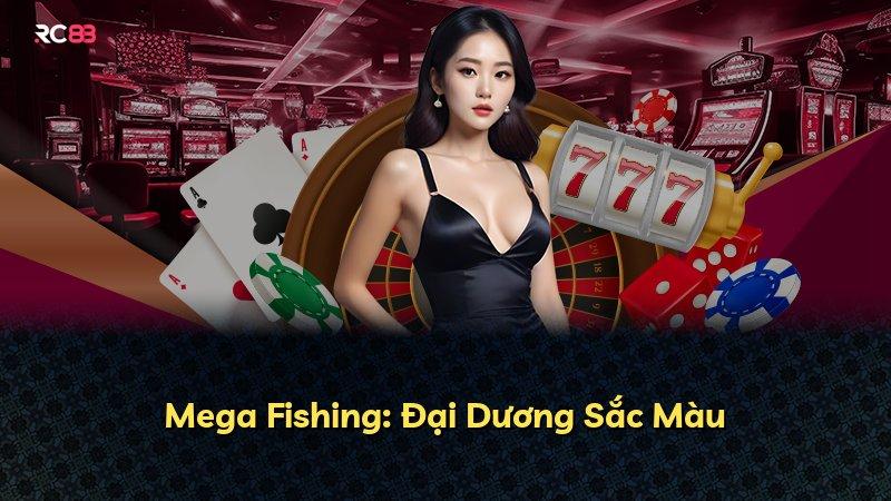 Mega Fishing: Đại Dương Sắc Màu