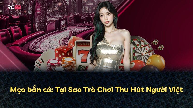 Mẹo bắn cá: Tại Sao Trò Chơi Thu Hút Người Việt